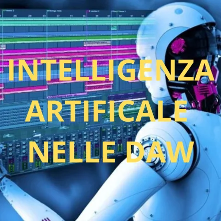 Intelligenza Artificiale nelle DAW: Come Sta Cambiando la Produzione Musicale